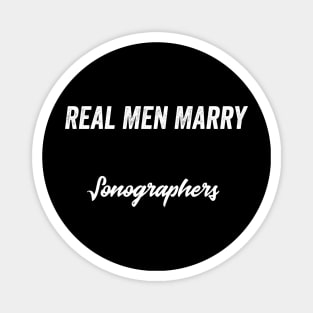 Real Men Marry Sonographers Gift for Husband T-Shirt Magnet